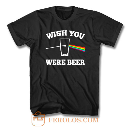 Wish You Were Beer Beer T Shirt
