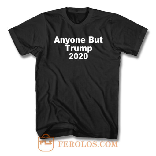 Anyone But Trump 2020 T Shirt