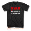 Beware My Daughter Is A Lawyer T Shirt