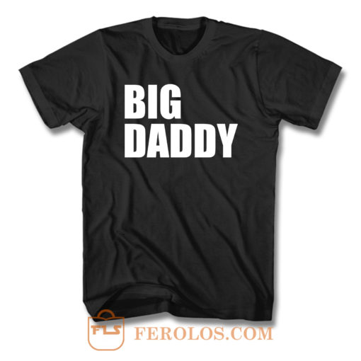 Big Daddy T Shirt