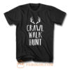 Crawl Walk Hunt T Shirt