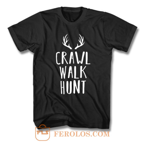 Crawl Walk Hunt T Shirt