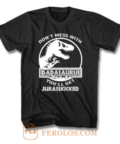 Dadasaurus Youll Get Jurasskicked T Shirt