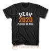 Dear 2020 Please Be Nice T Shirt