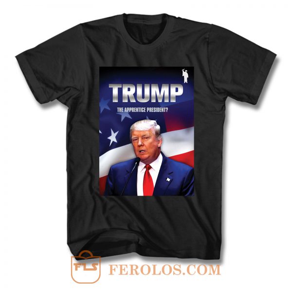 Donald Trump The Apprentice President T Shirt