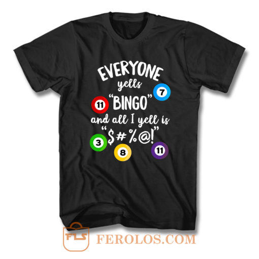 Everyone Yells Bingo T Shirt