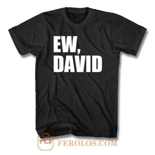 Ew David T Shirt