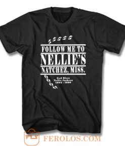 Follow Me To Nellies T Shirt