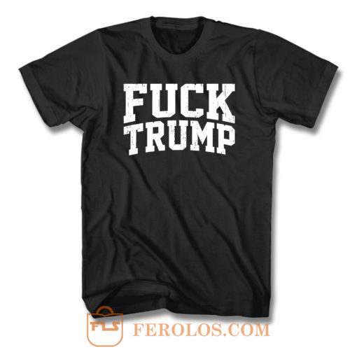 Fuck Trump T Shirt