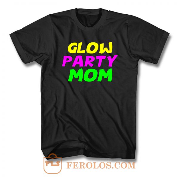 Glow Party Mom Colorfull T Shirt