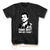 How Am I Funny T Shirt