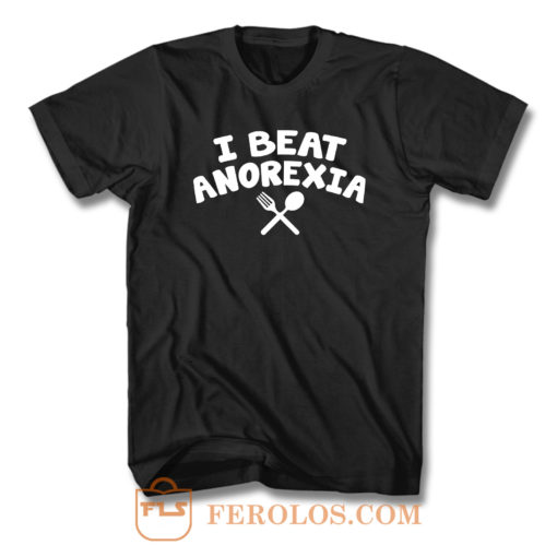 I Beat Anorexia T Shirt