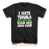 I Hate Tequila Said No Juan Ever T Shirt