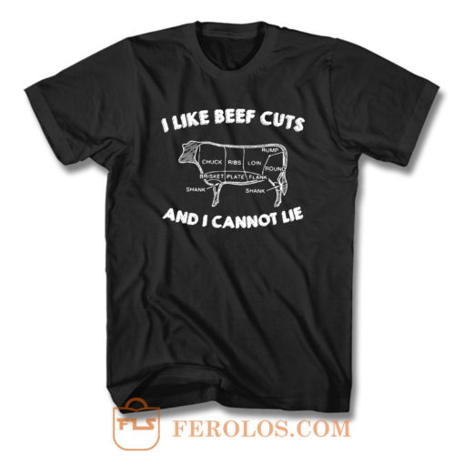 I Like Beef Cuts And I Cannot Lie T Shirt