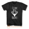 I Like Big Racks T Shirt