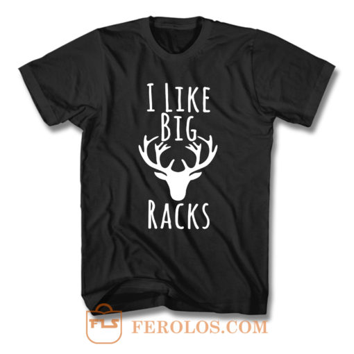 I Like Big Racks T Shirt