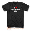 I Love Groundhog Day T Shirt