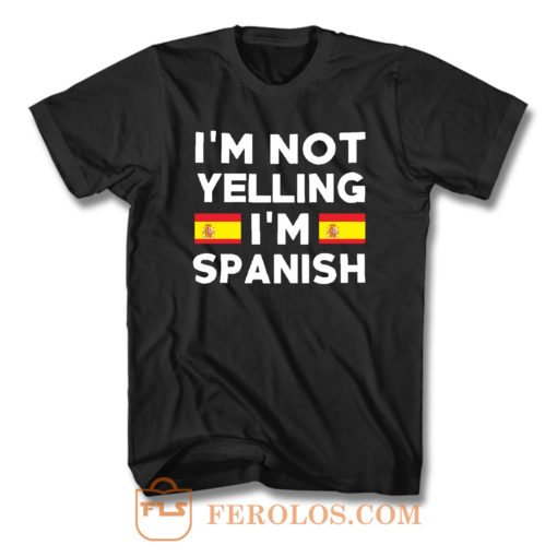 Im Not Yelling Im Spanish T Shirt