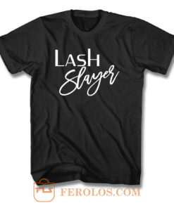 Lash Slayer T Shirt