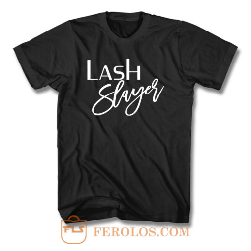 Lash Slayer T Shirt