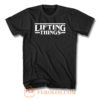 Lifting Things T Shirt