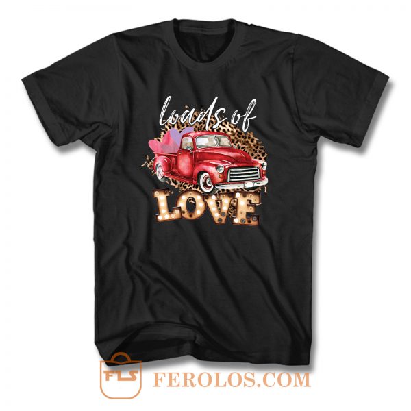 Loads Of Love Red Truck Valentines T Shirt
