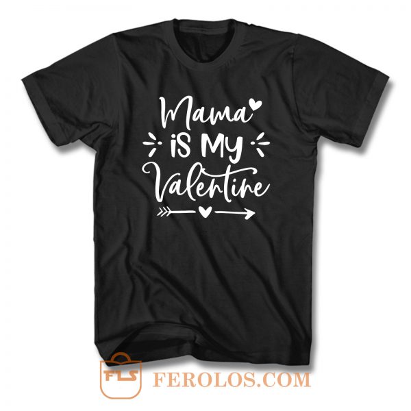 Mama Is My Valentine T Shirt