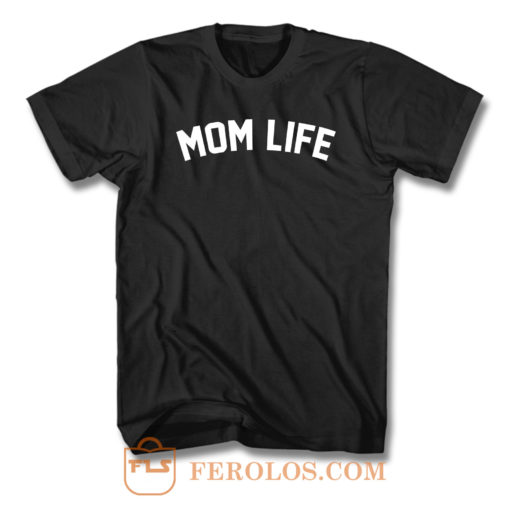 Mom Life T Shirt