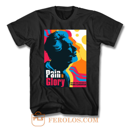 Pain And Glory 6 T Shirt
