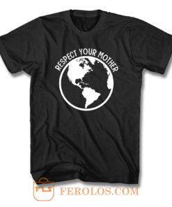 Respect Your Mother T Shirt