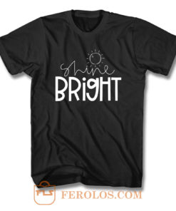 Shine Bright T Shirt
