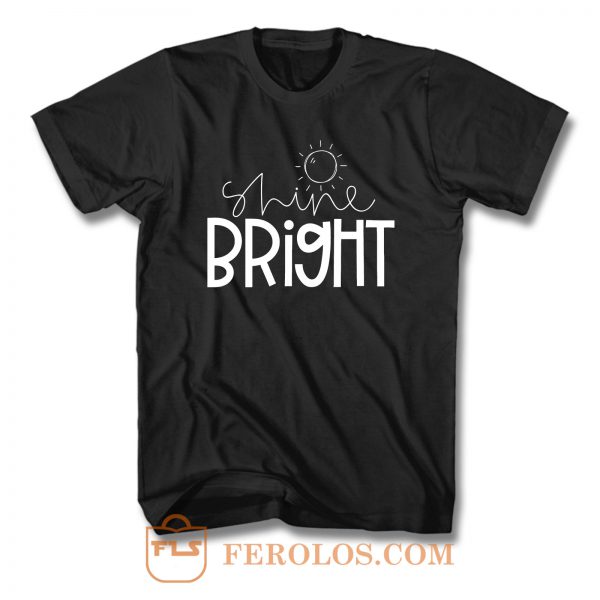 Shine Bright T Shirt