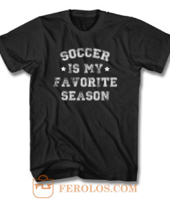 Soccer Is My Favorite Season T Shirt