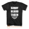 Sorry This Beard Is Taken T Shirt