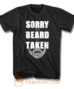 Sorry This Beard Is Taken T Shirt
