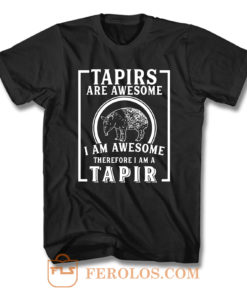 Tapirs Are Awesome I Am Awesome T Shirt
