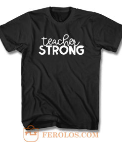 Teacher Strong T Shirt