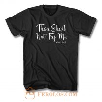 Thou Shall Not Try Me T Shirt