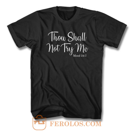 Thou Shall Not Try Me T Shirt