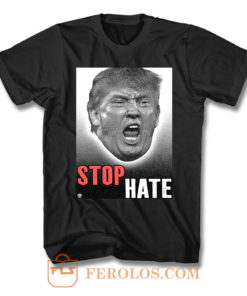 Trump Stop Hate T Shirt
