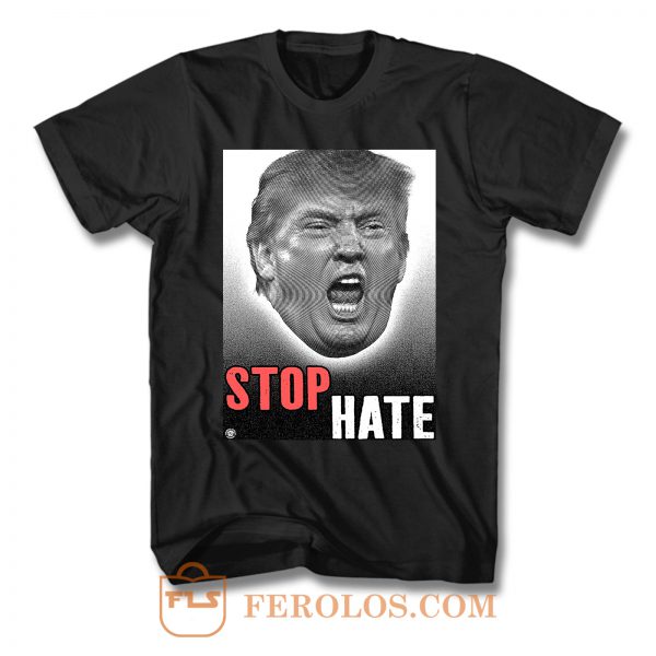 Trump Stop Hate T Shirt