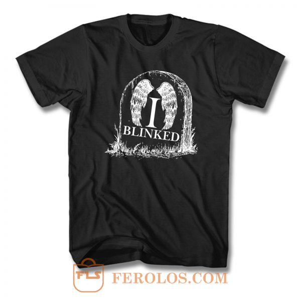 Weeping Angels I Blinked T Shirt