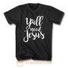 Yall Need Jesus T Shirt