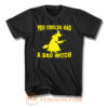 You Coulda Had A Bad Witch T Shirt