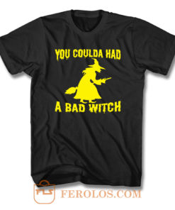 You Coulda Had A Bad Witch T Shirt