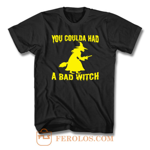 You Coulda Had A Bad Witch T Shirt