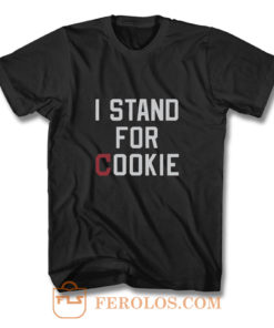 I Stand For Cookie T Shirt