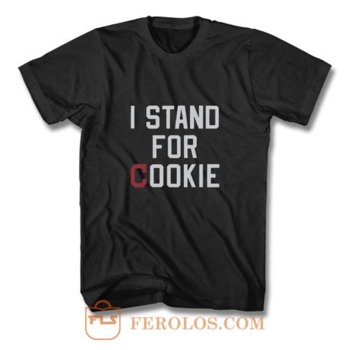 I Stand For Cookie T Shirt