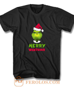 Merry Whatever Grinch T Shirt
