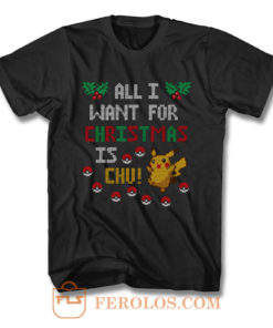 All I Want Christmas is Chu Pikachu Parody T Shirt
